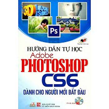 Hướng Dẫn Tự Học Adobe Photoshop CS6 - Dành Cho Người Mới Bắt Đầu